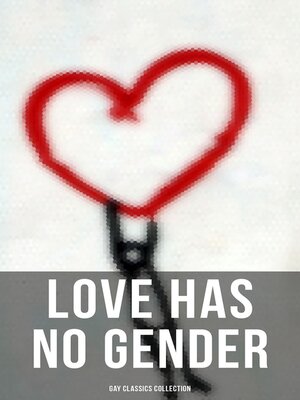 cover image of Love Has No Gender--Gay Classics Collection
